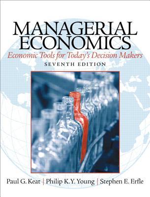 Managerial Economics Economic Tools For Todays Decision Makers 7e 7th Paul G Keat