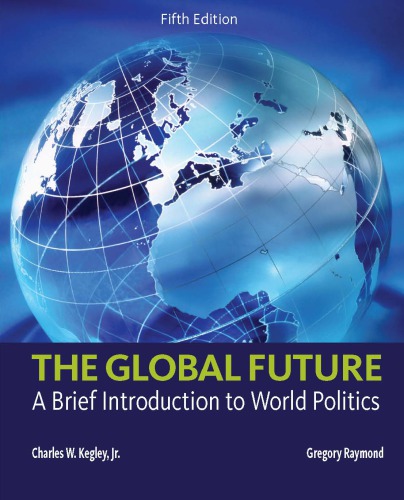 The Global Future A Brief Introduction To World Politics Paperback Charles W Kegley Jr Gregory A Raymond