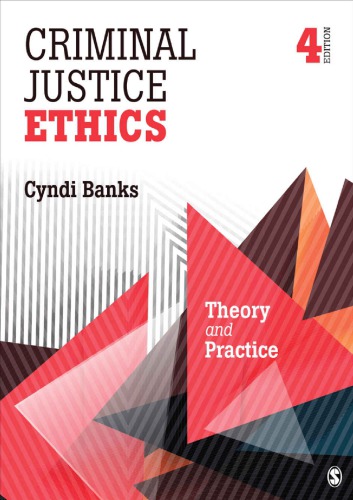 Criminal Justice Ethics Theory And Practice 4th Edition Banks