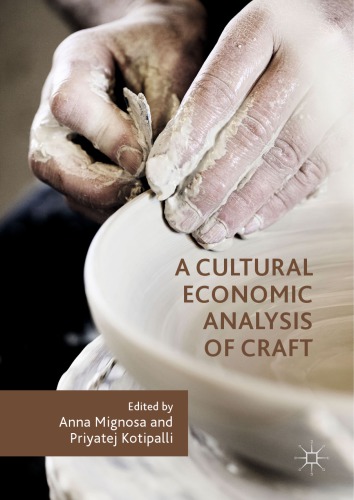 A Cultural Economic Analysis Of Craft Anna Mignosa Priyatej Kotipalli