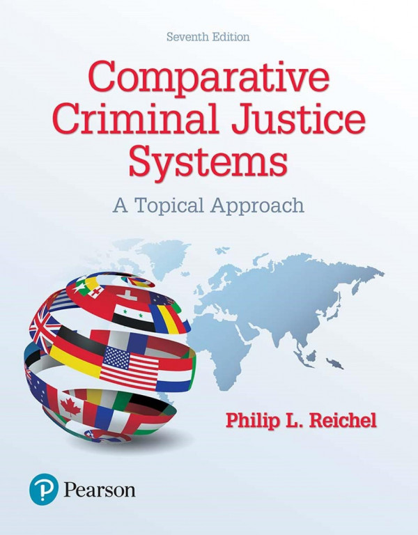 Comparative Criminal Justice Systems A Topical Approach 7th Edition Reichel