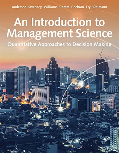An Introduction To Management Science Quantitative Approach 15th David R Anderson Dennis J Sweeney Thomas A Williams Jeffrey D Camm James J Cochran