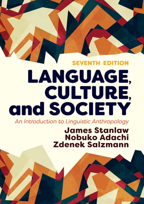 Language Culture And Society An Introduction To Linguistic Anthropology 7th Edition James Stanlaw Nobuko Adachi Zdenek Salzmann