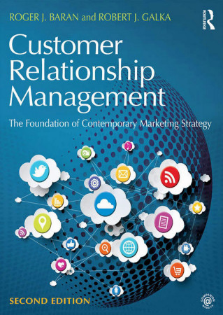 Customer Relationship Management The Foundation Of Contemporary Marketing Strategy Second Edition 2nd Roger J Baran