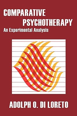 Comparative Psychotherapy An Experimental Analysis Adolph O Di Loreto Albert Ellis Alan Goldstein