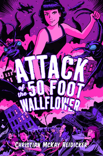 Attack Of The 50 Foot Wallflower Heidicker Christian Mckay