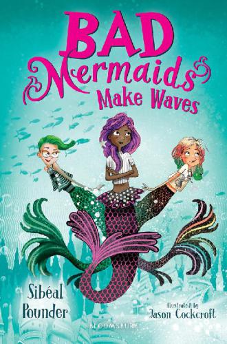 Bad Mermaids Make Waves Pounder Sibal