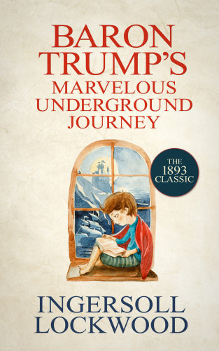 Baron Trumps Marvelous Underground Journey Ingersoll Lockwood