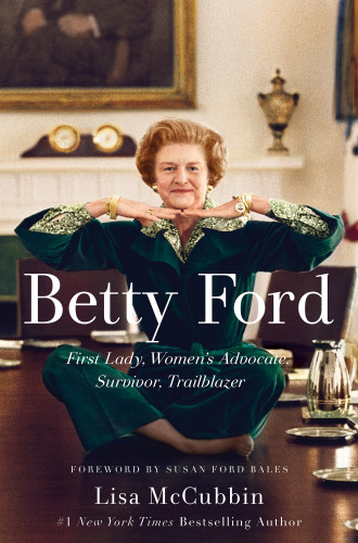Betty Ford First Lady Womens Advocate Survivor Trailblazer Mccubbin Lisa