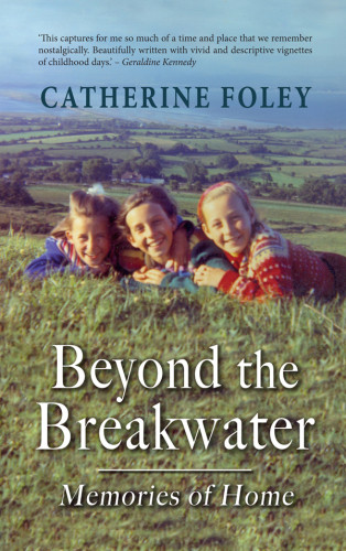 Beyond The Breakwater Memories Of Home Foley Catherine