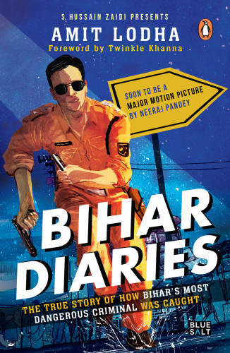 Bihar Diaries The True Story Of How Bihars Most Dangerous Criminal Was Caught Lodha Amit