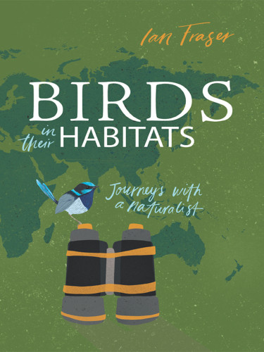 Birds In Their Habitats Ian Fraser