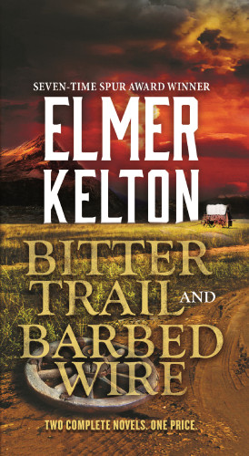 Bitter Trail And Barbed Wire Elmer Kelton