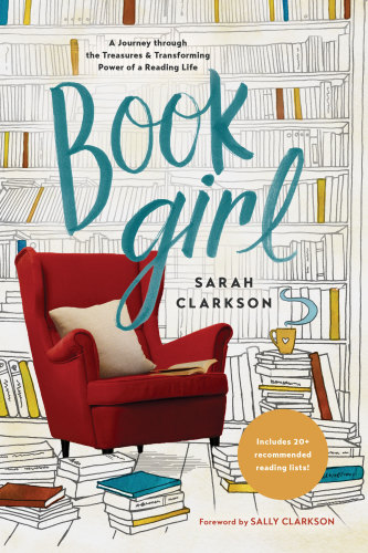 Book Girl A Journey Through The Treasures And Transforming Power Of A Reading Life Clarkson Sarah