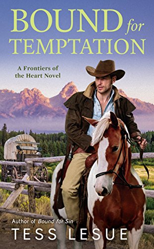 Bound For Temptation A Frontiers Of The Heart Novel 3 1st Edition Lesue Tess