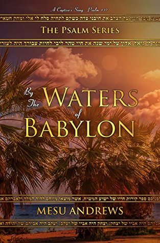By The Waters Of Babylon Psalm 2 Andrews Mesu