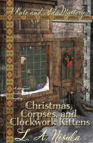 Christmas Corpses And Clockwork Kittens Nisula Lisa Anne