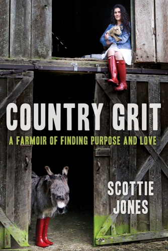 Country Grit A Farmoir Of Finding Purpose And Love Jones Scottie