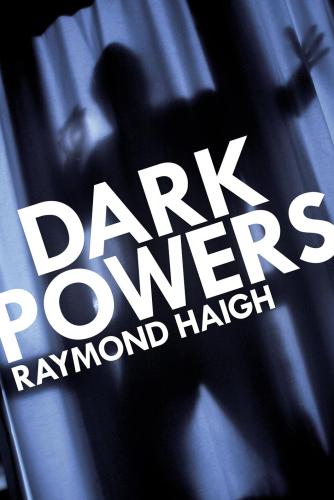 Dark Powers Haigh Raymond