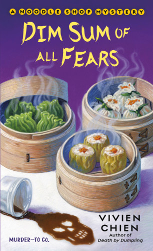 Dim Sum Of All Fears Noodle Shop Mystery 2 Vivien Chien