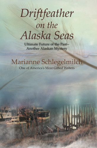 Driftfeather On The Alaska Seas Ultimate Future Of The Past Schlegelmilch Marianne