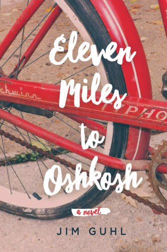 Eleven Miles To Oshkosh Guhl Jim