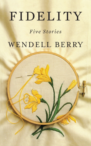 Fidelity Wendell Berry
