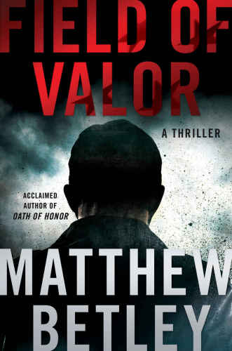 Field Of Valor Matthew Betley