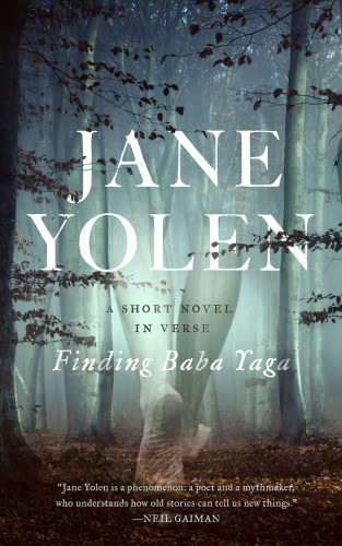 Finding Baba Yaga A Short Novel In Verse Yolen Jane