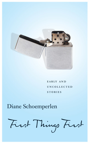 First Things First Selected Stories Schoemperlen Diane