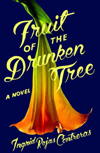 Fruit Of The Drunken Tree Contreras Ingrid Rojas