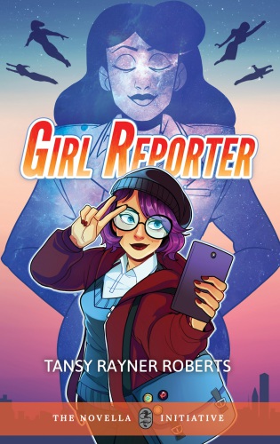 Girl Reporter Roberts Tansy Rayner