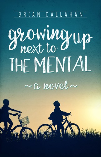 Growing Up Next To The Mental Callahan Brian