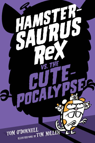 Hamstersaurus Rex Vs The Cutepocalypse Odonnell Tom