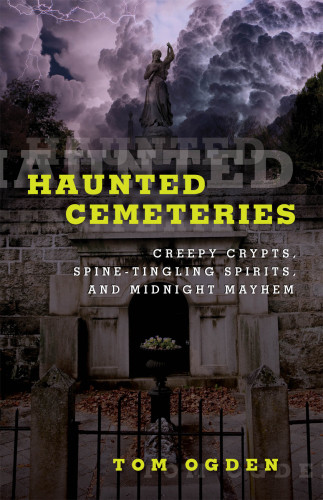 Haunted Cemeteries Tom Ogden