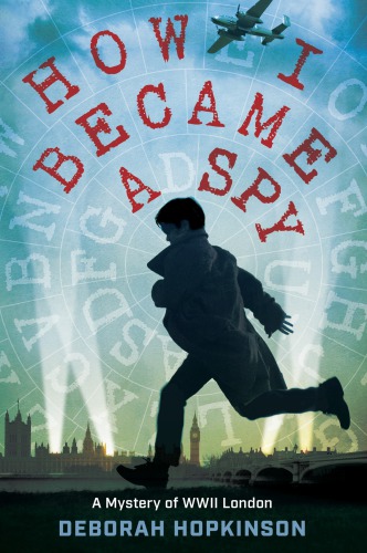 How I Became A Spy Hopkinson Deborah