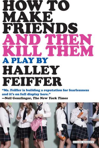 How To Make Friends And Then Kill Them Feiffer Halley