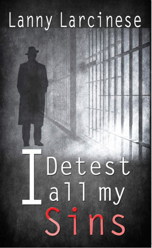 I Detest All My Sins Larcinese Lanny
