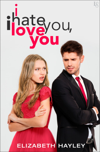 I Hate You I Love You 1st Edition Elizabeth Hayley