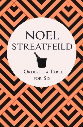 I Ordered A Table For Six Streatfeild Noel