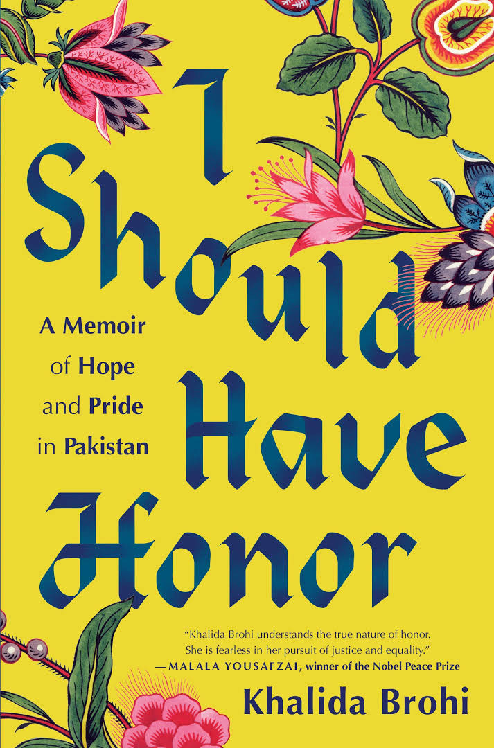 I Should Have Honor A Memoir Of Hope And Pride In Pakistan Brohi Khalida