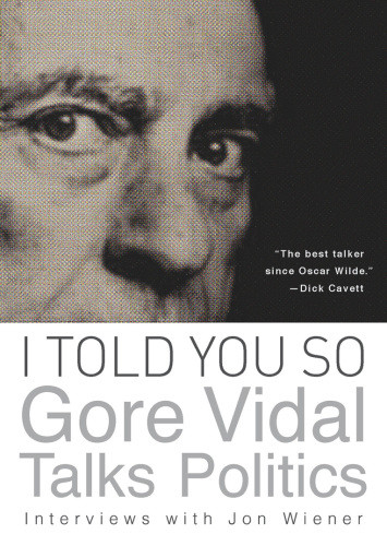 I Told You So Gore Vidal Talks Politics Gore Vidal