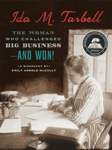 Ida M Tarbell The Woman Who Challenged Big Businessand Won Emily Arnold Mccully