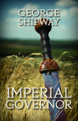 Imperial Governor A Novel Shipway George