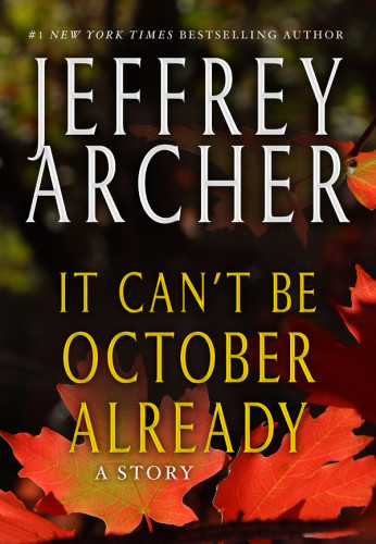 It Cant Be October Already Archer Jeffrey Howard