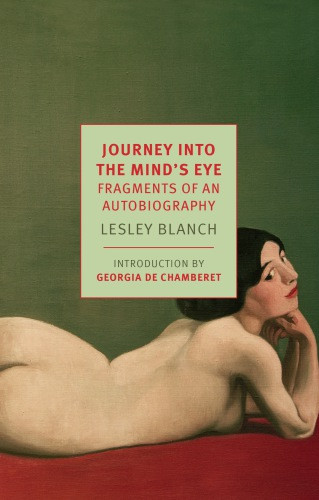 Journey Into The Minds Eye Fragments Of An Autobiography Blanch Lesley