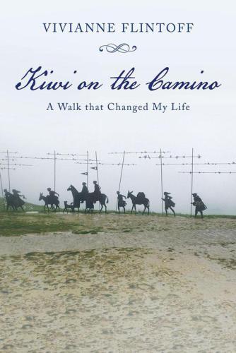 Kiwi On The Camino A Walk That Changed My Life Flintoff Vivianne