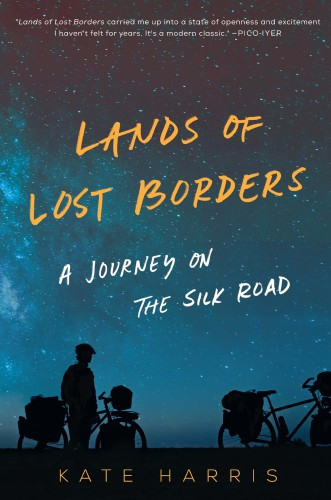 Lands Of Lost Borders A Journey On The Silk Road Harris Kate