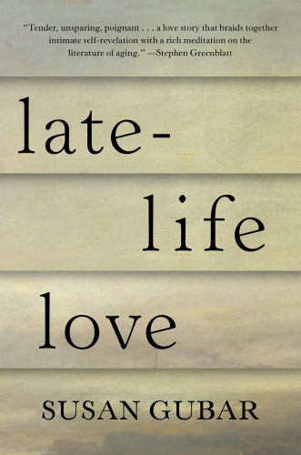 Latelife Love A Memoir Gubar Susan