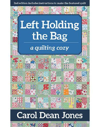Left Holding The Bag Quilting Cozy Mystery 10 Carol Dean Jones